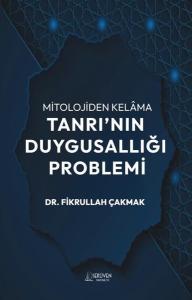 Mitolojiden Kelama Tanrı'nın Duygusallığı Problemi