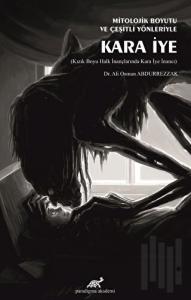 Mitolojik Boyutu ve Çeşitli Yönleriyle Kara İye