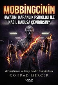 Mobbingcinin Hayatını Karanlık Psikoloji İle Nasıl Kabusa Çevirirsin? Bir İzolasyon ve Karşı Saldırı