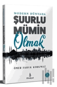 Modern Dünyada Şuurlu Mümin Olmak