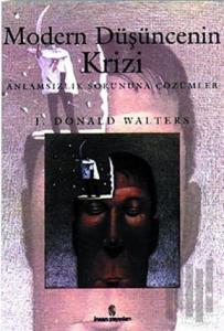 Modern Düşüncenin Krizi Anlamsızlık Sorununa Çözümler