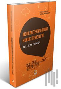 Modern Teknolojinin Hukuki Temelleri: Telgraf Örneği