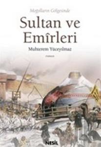 Moğolların Gölgesinde Sultan ve Emirleri
