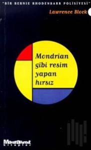 Mondrian Gibi Resim Yapan Hırsız - Bir Bernie Rhodenbarr Polisiyesi
