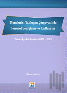 Monetarist Yaklaşım Çerçevesinde Parasal Genişleme ve Enflasyon