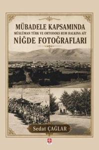 Mübadele Kapsamında Müslüman Türk ve Ortadoks Rum Halkına Ait Niğde Fotoğrafları