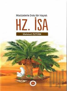 Mucizelerle Dolu Bir Hayat - Hz. İsa