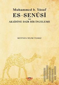 Muhammed b. Yusuf es-Senusi ve Akaidine Dair Bir İnceleme