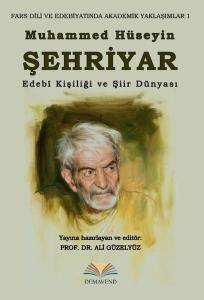 Muhammed Hüseyin Şehriyar: Edebi Kişiliği ve Şiir Dünyası - Fars Dili ve Edebiyatında Akademik Yaklaşımlar