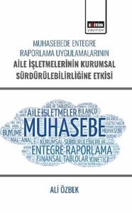 Muhasebede Entegre Raporlama Uygulamalarının Aile İşletmelerinin Kurumsal Sürdürülebilirliğine Etkis