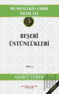 Müminlerin Emiri İmam Ali Beşeri Üstünlükleri