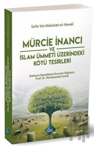 Mürcie İnancı ve İslam Ümmeti Üzerindeki Kötü Tesirleri