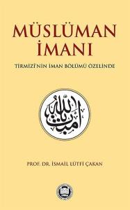 Müslüman İmanı - Tirmizi'nin İman Bölumü Özelinde