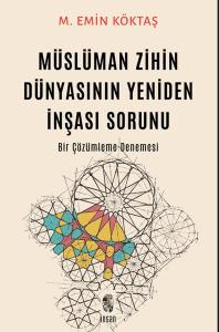 Müslüman Zihin Dünyasının Yeniden İnşası Sorunu