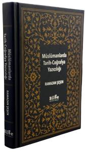 Müslümanlarda Tarih - Coğrafya Yazıcılığı (Ciltli)