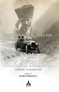 Mustafa Kemal Paşa'nın Yol Hikayeleri (19 Mayıs - 27 Aralık 1919)