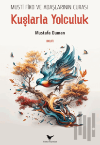 Musti Fiko ve Adaşlarının Curası: Kuşlarla Yolculuk