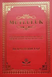 Mutluluk - Kötülüklerden Kurtulmanın ve Ebedi Mutluluğa Kavuşmanın Yolu (Ciltli)