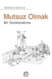 Mutsuz Olmak  Bir Yüreklendirme