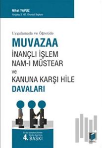 Muvazaa İnançlı İşlem Nam-ı Müstear ve Kanuna Karşı Hile Davaları