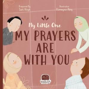 My Little One Our Duas Are with You - Yavrucuğum Dualarım Seninle