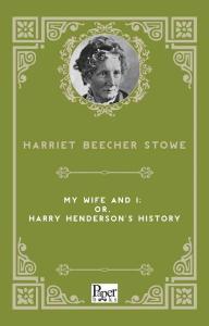 My Wife and I: or Harry Henderson's History