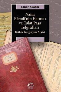 Naim Efendi'nin Hatıratı ve Talat PaşaTelgrafları