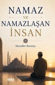 Namaz ve Namazlaşan İnsan