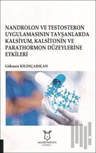 Nandrolon ve Testosteron Uygulamasının Tavşanlarda Kalsiyum Kalsitonin ve Parathormon Düzeylerine Etkileri