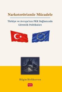 Narkoterörizmle Mücadele - Türkiye ve Avrupa'nın PKK Bağlamında Güvenlik Politikaları