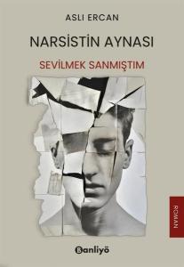 Narsistin Aynası - Sevilmek Sanmıştım