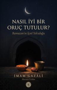 Nasıl İyi Bir Oruç Tutulur? Ramazan'ın İçsel Yolculuğu