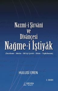Nazmi-i Şirvani ve Divançesi - Nağme-i İştiyak (İnceleme - Metin - Dil İçi Çeviri - Dizin - Tıpkıbasım)