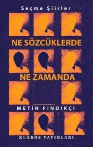 Ne Sözcüklerde Ne Zamanda - Seçme Şiirler