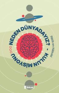 Neden Dünyadayız? Kulun Misyonu