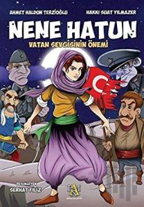 Nene Hatun: Vatan Sevgisinin Önemi