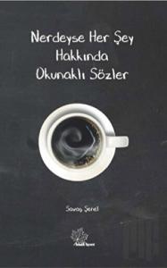 Nerdeyse Herşey Hakkında Okunaklı Sözler
