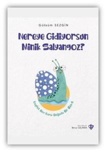 Nereye Gidiyorsun Minik Salyangoz