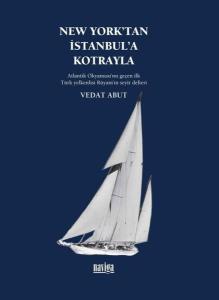 New York'tan İstanbul'a Kotrayla - Atlantik Okyanusu'nu Geçen İlk Türk Yelkenlisi Rüyam'ın Seyir Def (Ciltli)