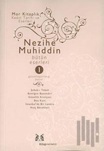 Nezihe Muhiddin Bütün Eserleri 1. Cilt