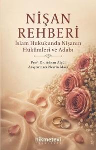 Nişan Rehberi - İslam Hukukunda Nişanın Hükümleri ve Adabı