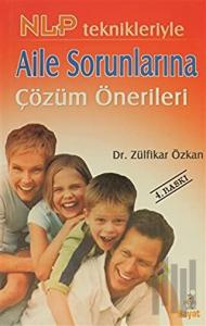 NLP Teknikleriyle Aile Sorunlarına Çözüm Önerileri