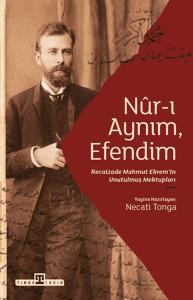 Nur-ı Aynım Efendim: Recaizade'nin Unutulmuş Mektupları