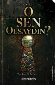 O Sen Olsaydın?