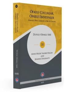Öfkeli Çocuklar Öfkeli Ebeveynler - Ailenizde Öfkeyi Anlamak ve Öfke İle Çalışmak - Duygu Odaklı Seri (Ciltli)