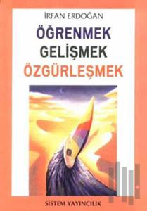 Öğrenmek Gelişmek Özgürleşmek