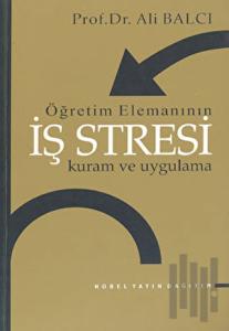 Öğretim Elemanının İş Stresi Kuram ve Uygulama