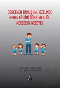 Öğretmen Dönüşümü Özelinde Beden Eğitimi Öğretmenliği: Nereden? Nereye?