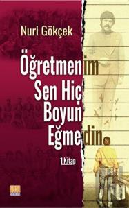 Öğretmenim Sen Hiç Boyun Eğmedin 1. Kitap