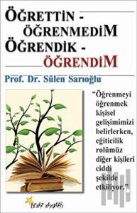 Öğrettin- Öğrenmedim / Öğrendik- Öğrendim